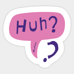 Huh? Sticker